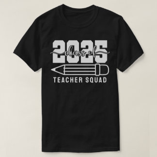 Class of 2025 Teacher Squad T-Shirt