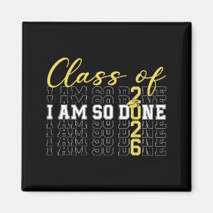 Class of 2026 am done graduation cap funny student magnet