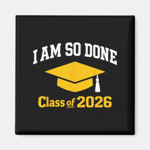 Class of 2026 am done graduation for women men magnet