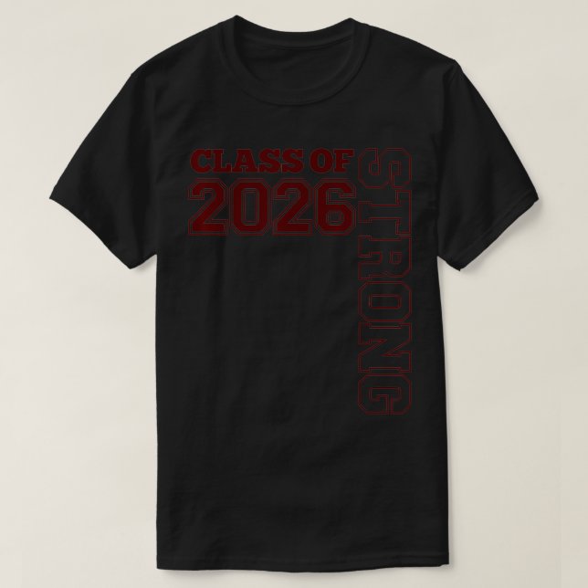 CLASS OF 2026 STRONG  GRADUATE CLASS OF 26 MAROON  T-Shirt (Design Front)