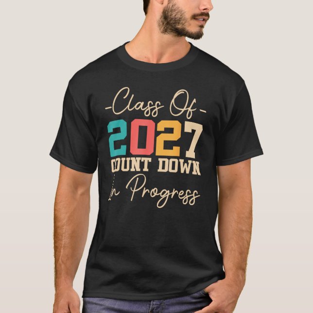 Class Of 2027 Count Down In Progress 2027 Graduati T-Shirt (Front)