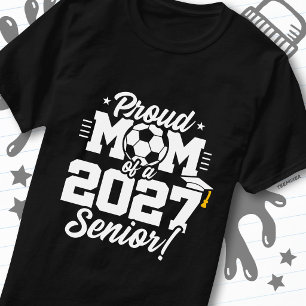 Class of 2027 Senior Graduation Soccer Proud Mum T-Shirt