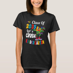 Class Of 2035 Let Is Crush Kindergarten Back To Sc T-Shirt