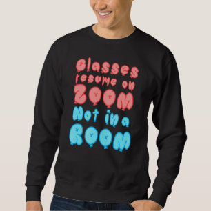 Classes Zoom In Room Home School Teacher Children Sweatshirt