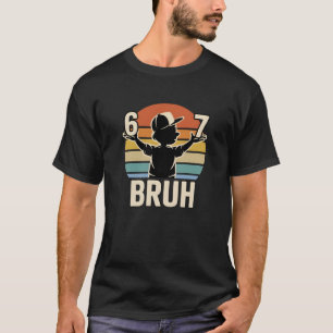 Classic 67 Bruh Retro Meme Chill Reaction Style T-Shirt