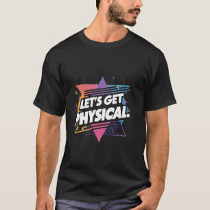 Classic 80s Gym Let's Get Physical Fitness Costume T-Shirt