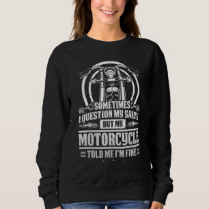 Classic Biker Question My Sanity But My Motorcycle Sweatshirt