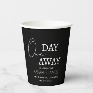 Classic Black White One Day Away Rehearsal Dinner Paper Cups