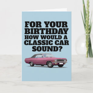 CLASSIC CAR FUNNY BIRTHDAY CARD