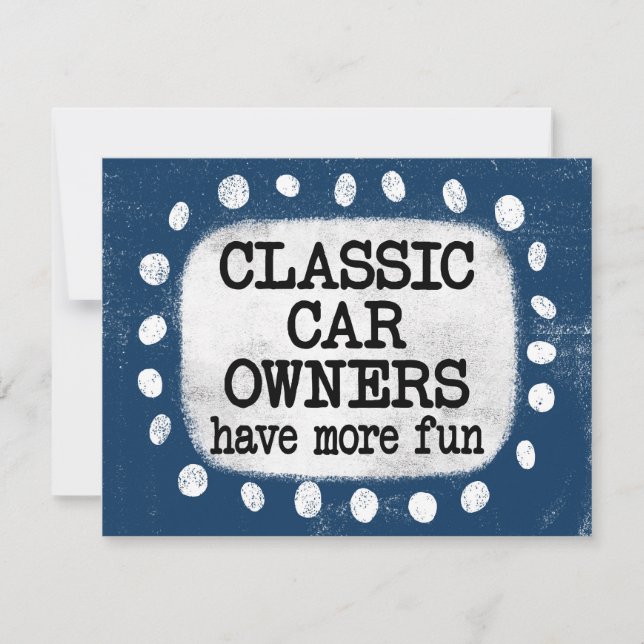 Classic Car Owners Have More Fun Greeting Card (Front)