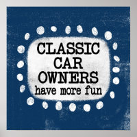 Classic Car Owners Have More Fun Poster Wall Art