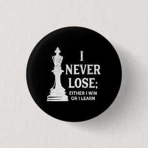 Classic Chess Design, I Never Lose; I Either Win 3 Cm Round Badge
