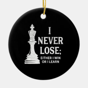 Classic Chess Design, I Never Lose; I Either Win Ceramic Ornament