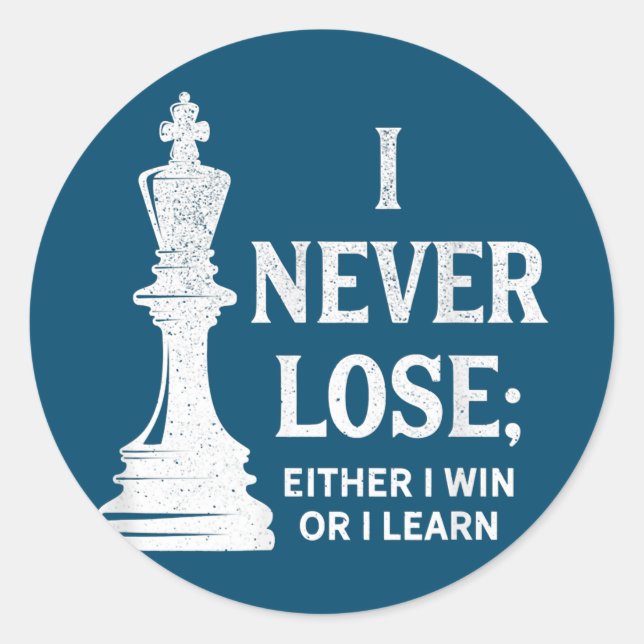 Classic Chess Design, I Never Lose; I Either Win Classic Round Sticker (Front)