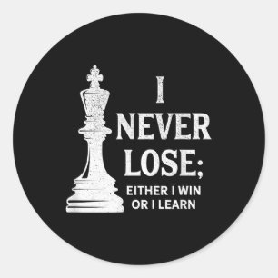 Classic Chess Design, I Never Lose; I Either Win Classic Round Sticker