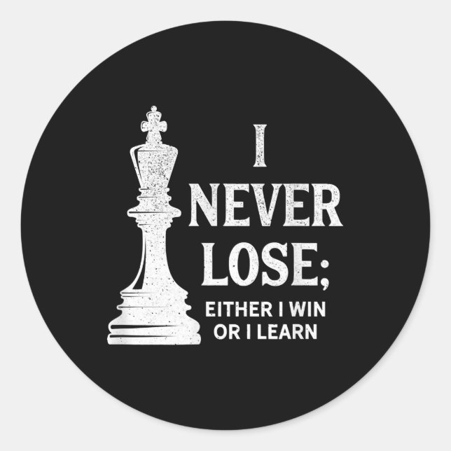 Classic Chess Design, I Never Lose; I Either Win Classic Round Sticker (Front)