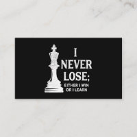 Classic Chess Design, I Never Lose; I Either Win