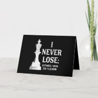 Classic Chess Design, I Never Lose; I Either Win