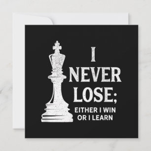 Classic Chess Design, I Never Lose; I Either Win Invitation