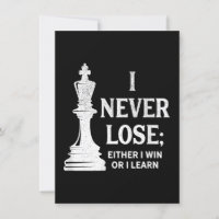 Classic Chess Design, I Never Lose; I Either Win