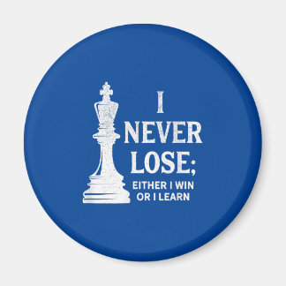 Classic Chess Design, I Never Lose; I Either Win Magnet