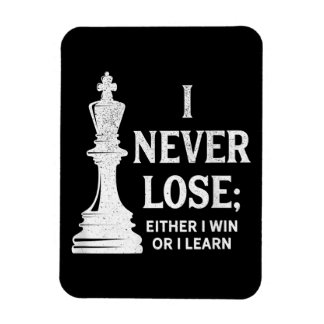 Classic Chess Design, I Never Lose; I Either Win Magnet