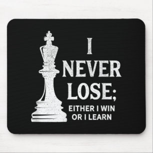 Classic Chess Design, I Never Lose; I Either Win Mouse Pad
