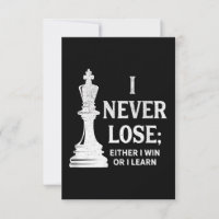 Classic Chess Design, I Never Lose; I Either Win