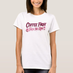 Classic COFFEE FIRST THEN THE KIDS Graphic Tee