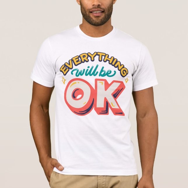 Classic Everything will be Okay T-Shirt (Front)