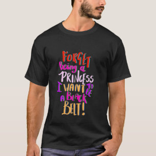Classic Funny Karate Forget Being Princess Want to T-Shirt