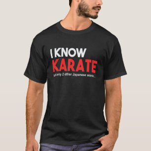 Classic FUNNY KARATE TEE. I KNOW KARATE AND 2 OTHE T-Shirt