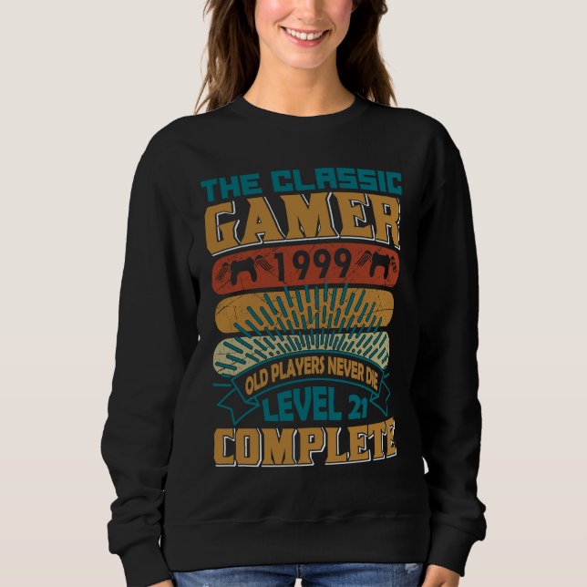 Classic Gamer 1999 Old game Player  Video Gaming Sweatshirt (Front)