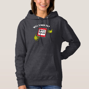 Classic Grinch   Will Work for Who Hash Quote Hoodie