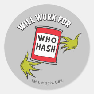 Classic Grinch   Will Work for Who Hash Quote Round Sticker