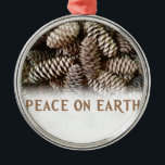 Classic Holiday Pine Cone Peace On Earth Metal Tree Decoration<br><div class="desc">Festive,  earthy pine cones set off this classic,  elegant design wishing Peace On Earth.</div>