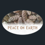 Classic Holiday Pine Cone Peace On Earth Oval Sticker<br><div class="desc">Festive,  earthy pine cones set off this classic,  elegant design wishing Peace On Earth.</div>