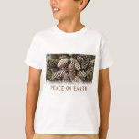 Classic Holiday Pine Cone Peace On Earth T-Shirt<br><div class="desc">Festive,  earthy pine cones set off this classic,  elegant design wishing Peace On Earth.</div>