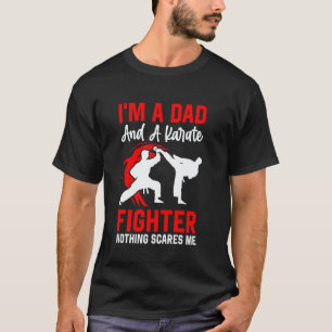 Classic I'm a Dad and a Karate Fighter nothing sca T-Shirt