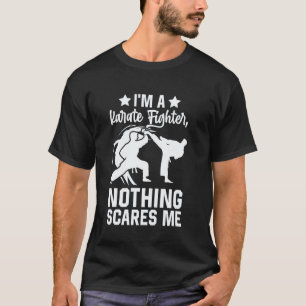 Classic I'm a Karate Fighter nothing scares me - K T-Shirt