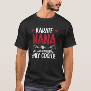 Classic Karate Nana Cool Karate Nana Grandma T-Shirt