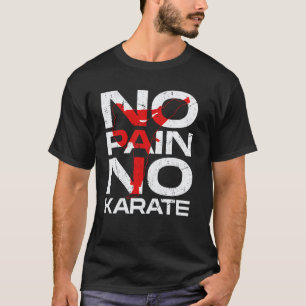 Classic Karate No Pain No Karate Martial Arts Kara T-Shirt