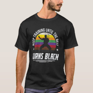 Classic Keep Training Until The Belt Turns Black D T-Shirt