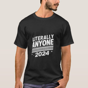 Classic Literally Anyone Else 2024 Trump Felon Pre T-Shirt