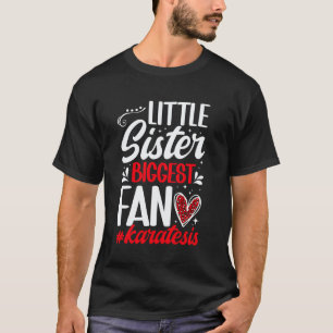 Classic Little Sister Biggest Fan Karate Sis Proud T-Shirt