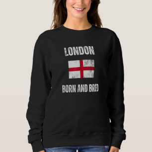 Classic London Born And Bred England Flag Men Wome Sweatshirt