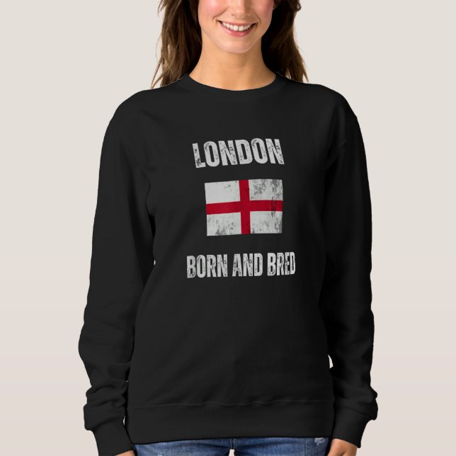Classic London Born And Bred England Flag Men Wome Sweatshirt (Front)