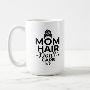 Classic Mug 15 oz - Funny Mum Hair Don't Care Quot