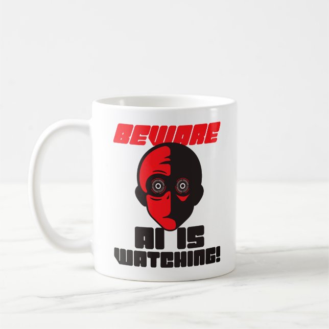 Classic Mug Beware AI Is Watching Funny Tech Robot (Left)
