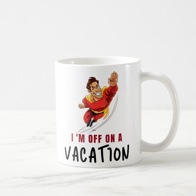 Classic Mug - I am off on a vacation. (Right)